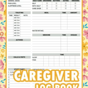 Caregiver Log Book: Journal and Daily Log for Caregiver to Keep Track of Patient's Medications, Meals, Activities, Personal Care, and More | Perfects for Seniors and Elderly