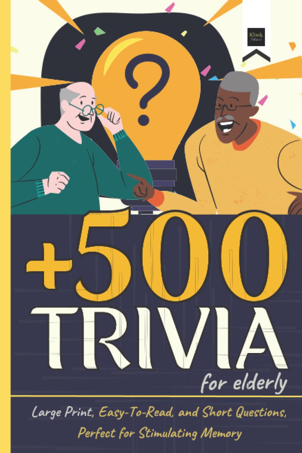 500 Trivia for Elderly: Large print, Easy to Read and Short Questions, Perfect for Stimulate Memory (Trivia for seniors)