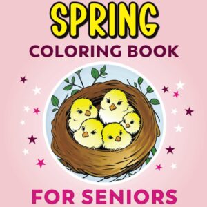 Calming Coloring Book for Seniors - Spring | Simple Images, Large Print, Bold Lines: Easy Coloring For Elderly Adults With Low Vision, Dementia, Alzheimers (Calming Coloring Books For Seniors)