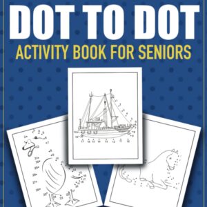 Big and Simple Dot to Dot Activity Book for Seniors: 75 Easy and Stress-Free Connect The Dots Puzzles for Elderly Retirees (Large Print)