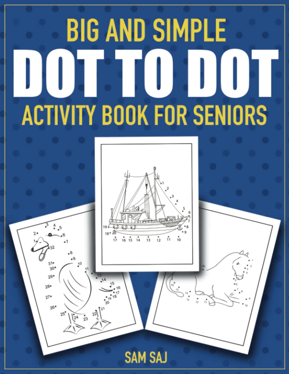 Big and Simple Dot to Dot Activity Book for Seniors: 75 Easy and Stress-Free Connect The Dots Puzzles for Elderly Retirees (Large Print)