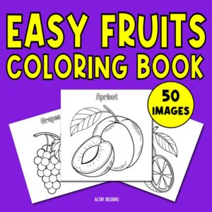 Easy Fruits Coloring Book: For Women with Dementia, 50 Simple & Bold Designs for Adults, Seniors, Elderly Dementia Patients