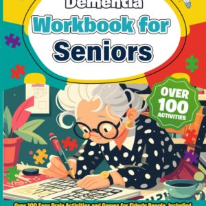 Dementia Workbook for Seniors. Over 100 Easy Brain Activities and Games for Elderly People, including those with Dementia or Alzheimer´s Patients. Cognitive Memory Games.