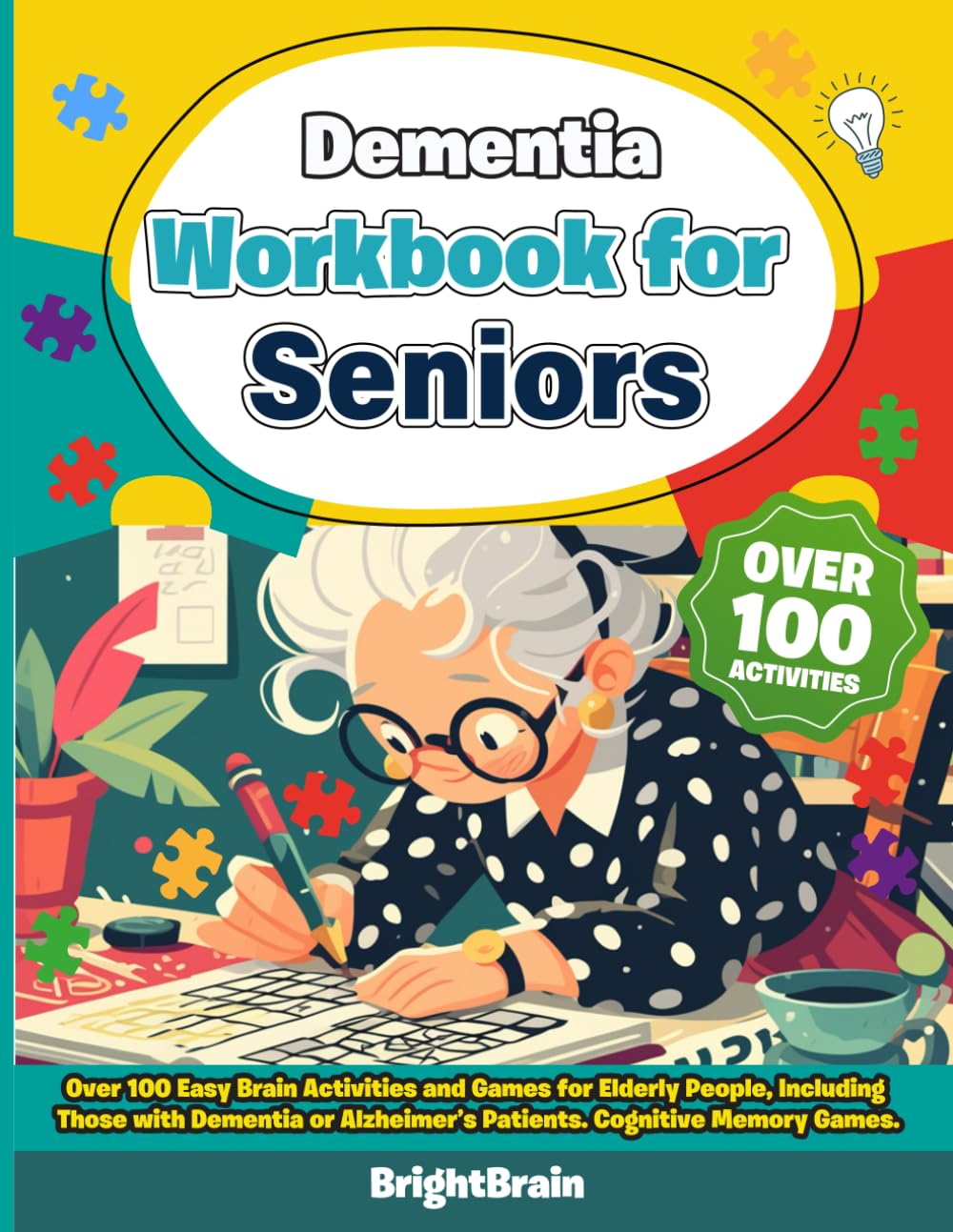 Dementia Workbook for Seniors. Over 100 Easy Brain Activities and Games for Elderly People, including those with Dementia or Alzheimer´s Patients. Cognitive Memory Games.