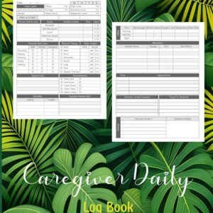 Caregiver Logbook For Seniors & Elderly: Daily Medical Care Planner and Medicine Reminder Log For Caretakers Assisting Elderly People, Long Term Care & Aging Parents. Personal Caregiver Organizer.